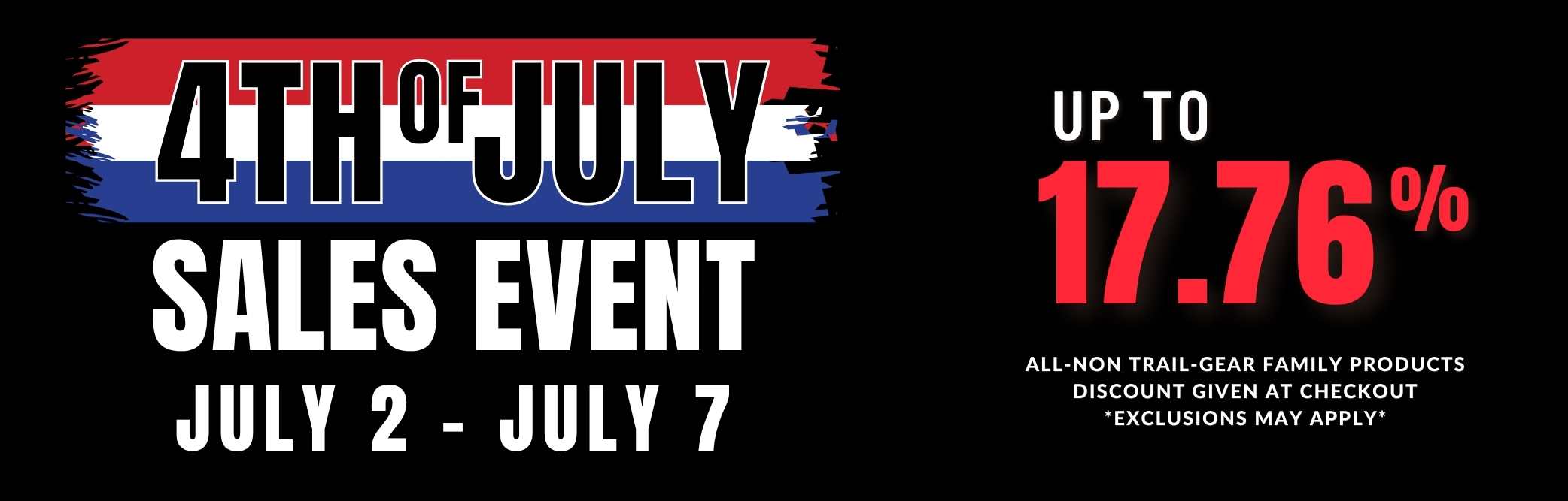 4th of July Sale - UP TO 17.76% OFF - JULY 2 - JULY 7